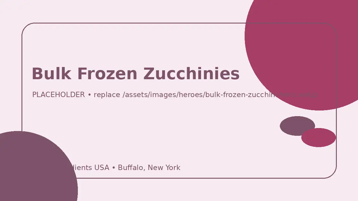 Bulk Frozen Zucchinies hero image placeholder