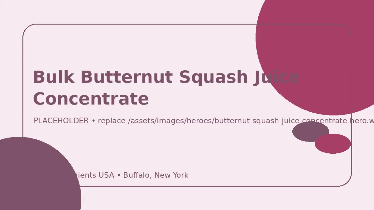 Bulk Butternut Squash Juice Concentrate hero image placeholder