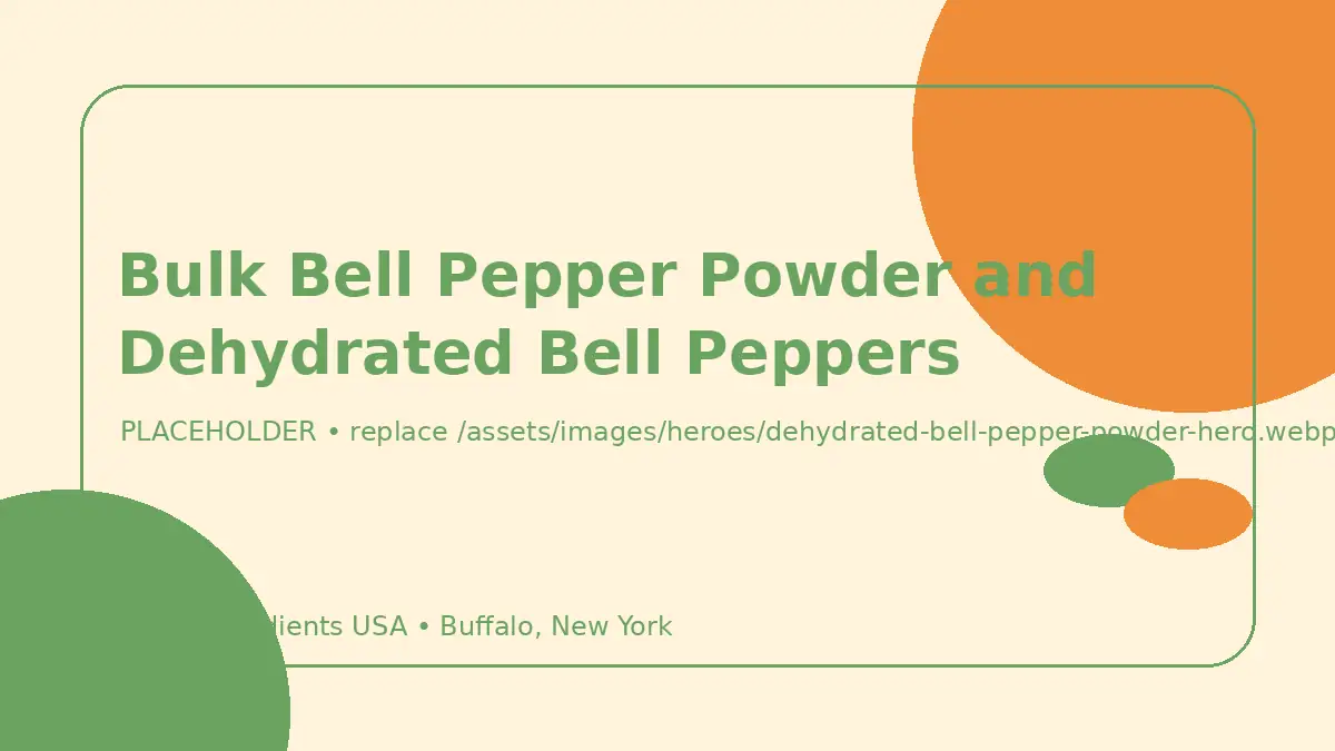 Bulk Bell Pepper Powder and Dehydrated Bell Peppers hero image placeholder