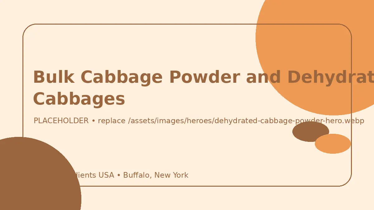 Bulk Cabbage Powder and Dehydrated Cabbages hero image placeholder