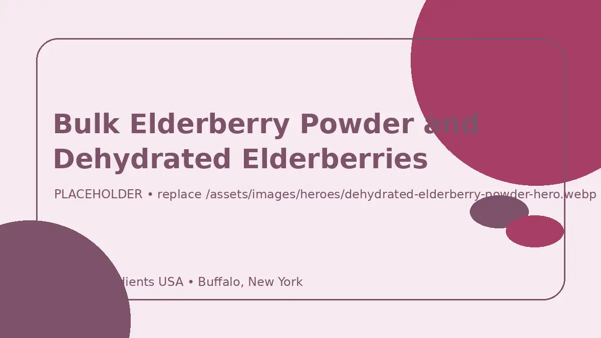 Bulk Elderberry Powder and Dehydrated Elderberries hero image placeholder