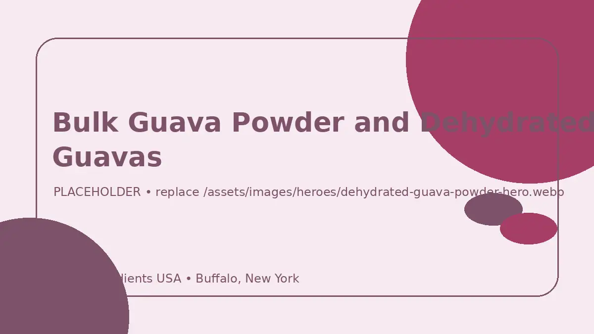 Bulk Guava Powder and Dehydrated Guavas hero image placeholder