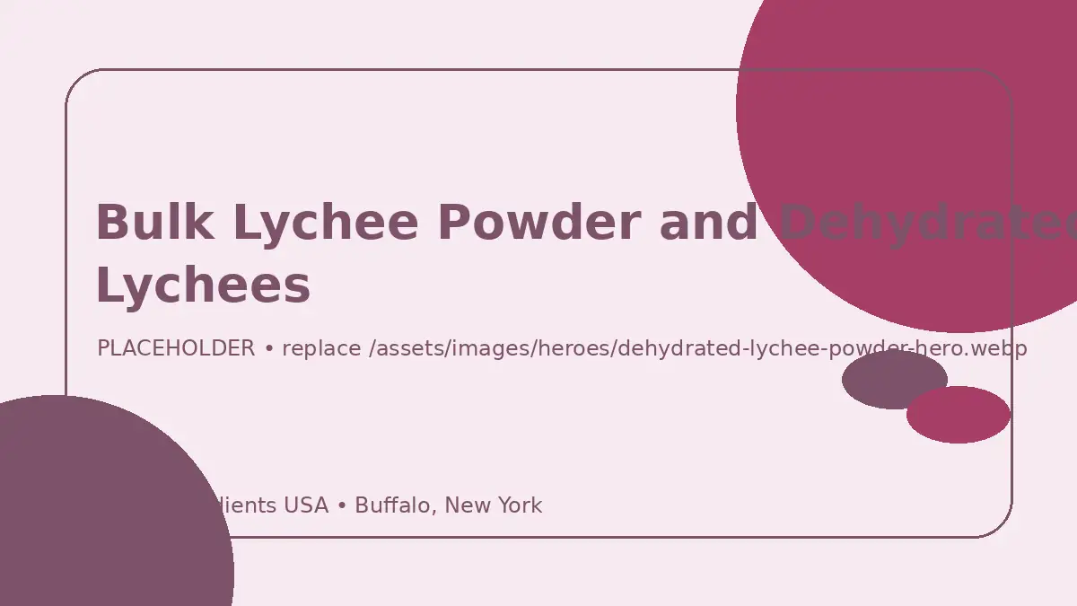 Bulk Lychee Powder and Dehydrated Lychees hero image placeholder
