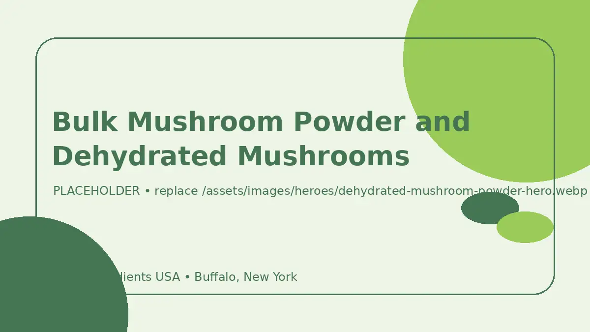 Bulk Mushroom Powder and Dehydrated Mushrooms hero image placeholder