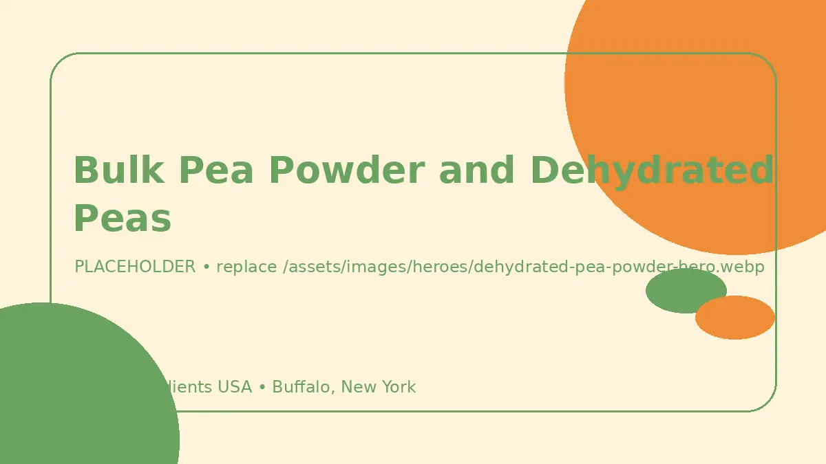 Bulk Pea Powder and Dehydrated Peas hero image placeholder
