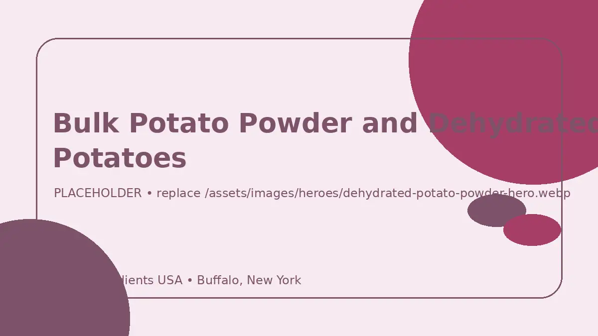 Bulk Potato Powder and Dehydrated Potatoes hero image placeholder