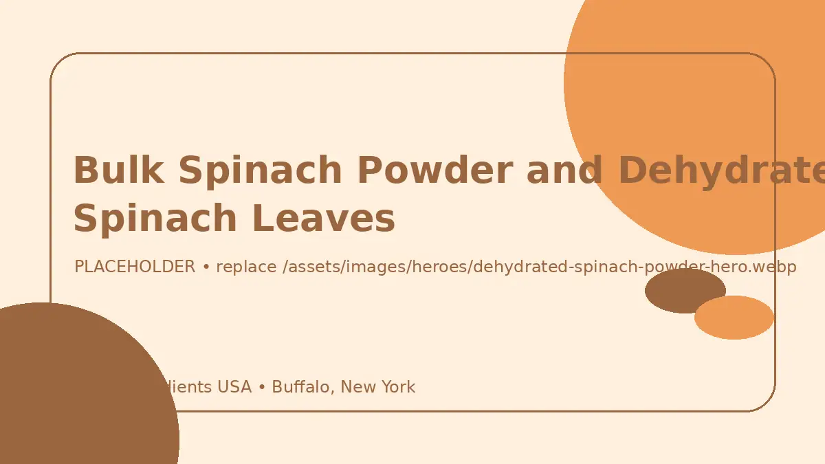 Bulk Spinach Powder and Dehydrated Spinach Leaves hero image placeholder