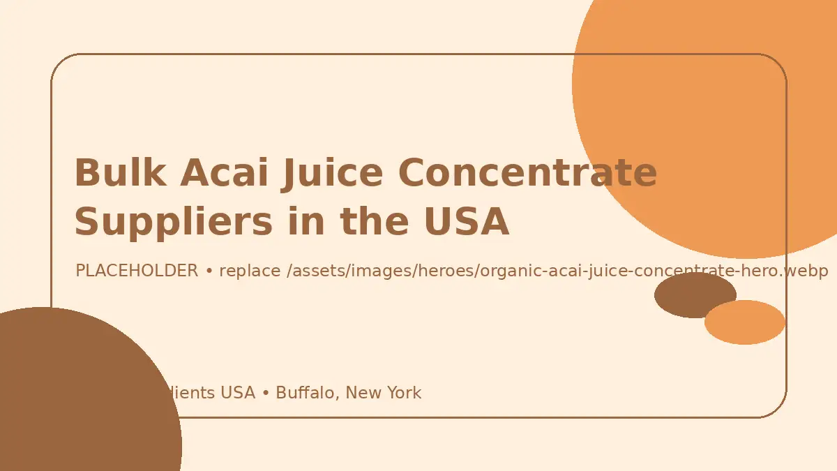 Bulk Acai Juice Concentrate Suppliers in the USA hero image placeholder