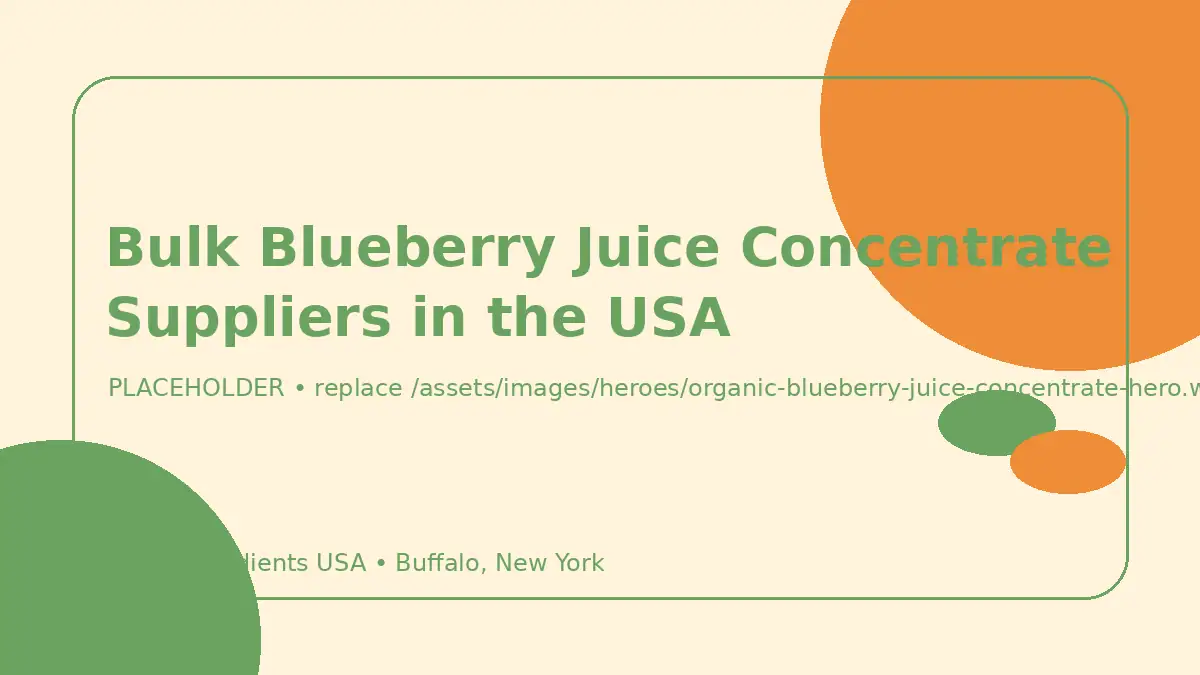 Bulk Blueberry Juice Concentrate Suppliers in the USA hero image placeholder