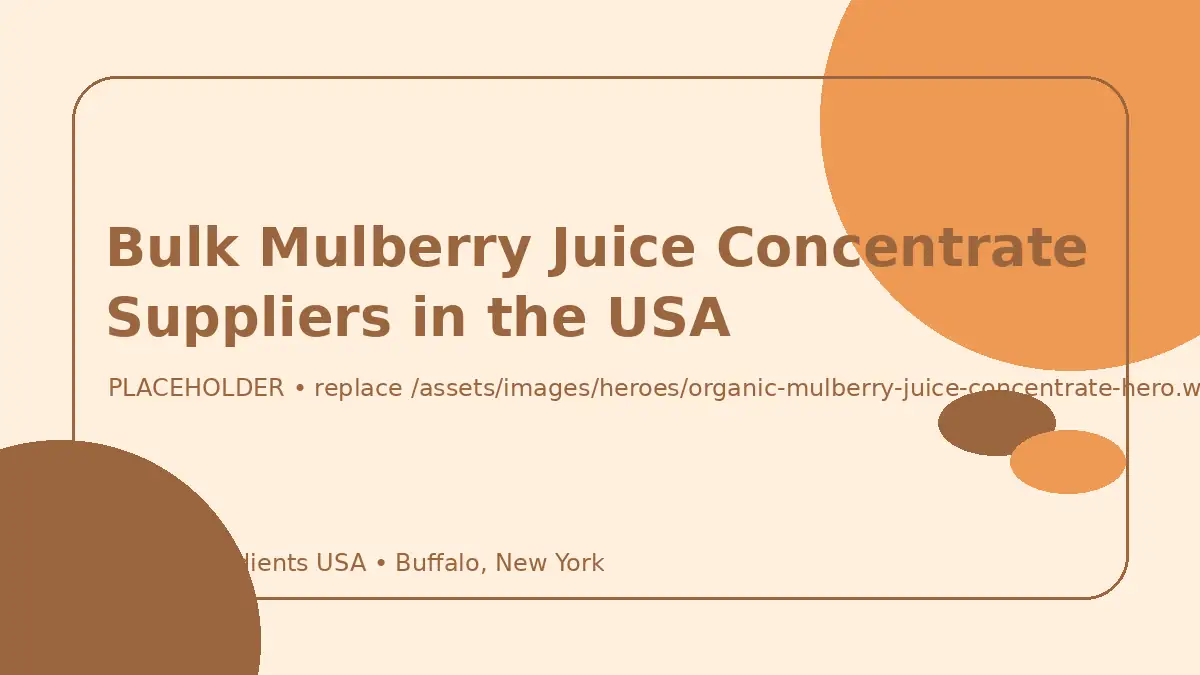 Bulk Mulberry Juice Concentrate Suppliers in the USA hero image placeholder