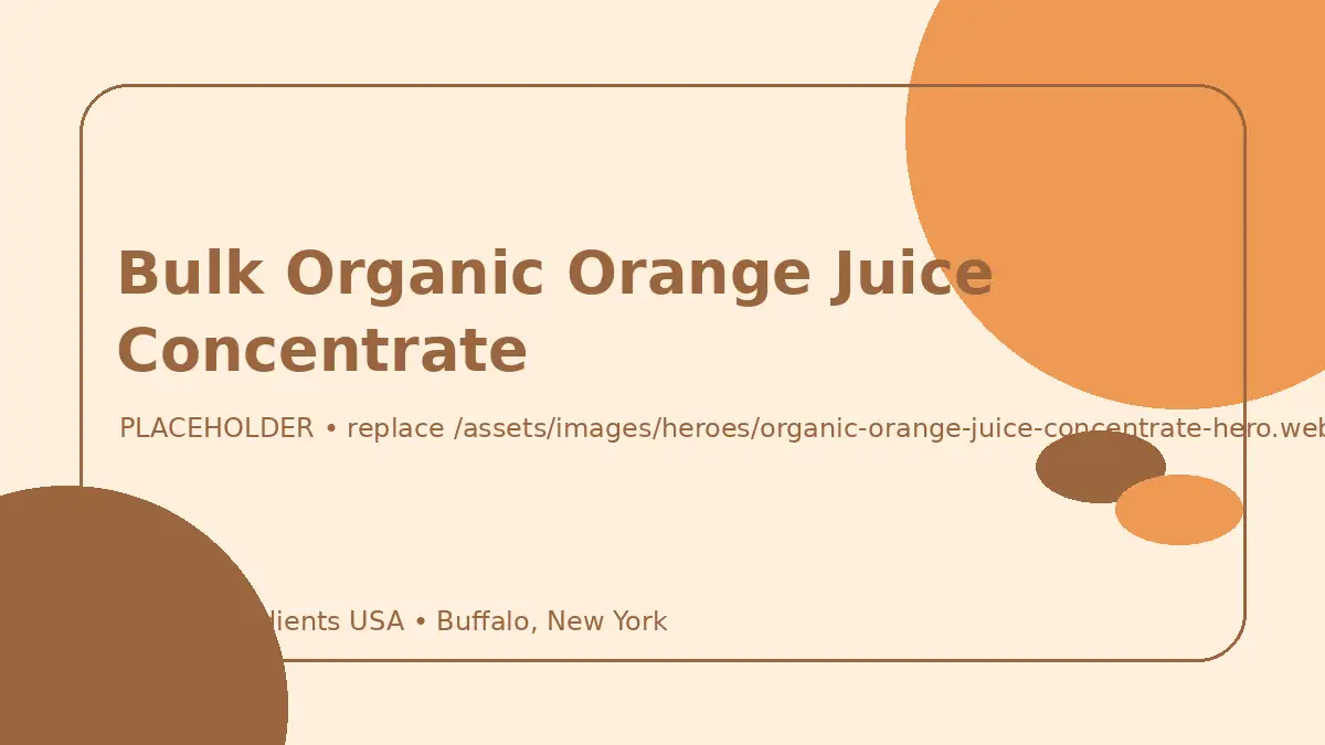 Bulk Organic Orange Juice Concentrate hero image placeholder