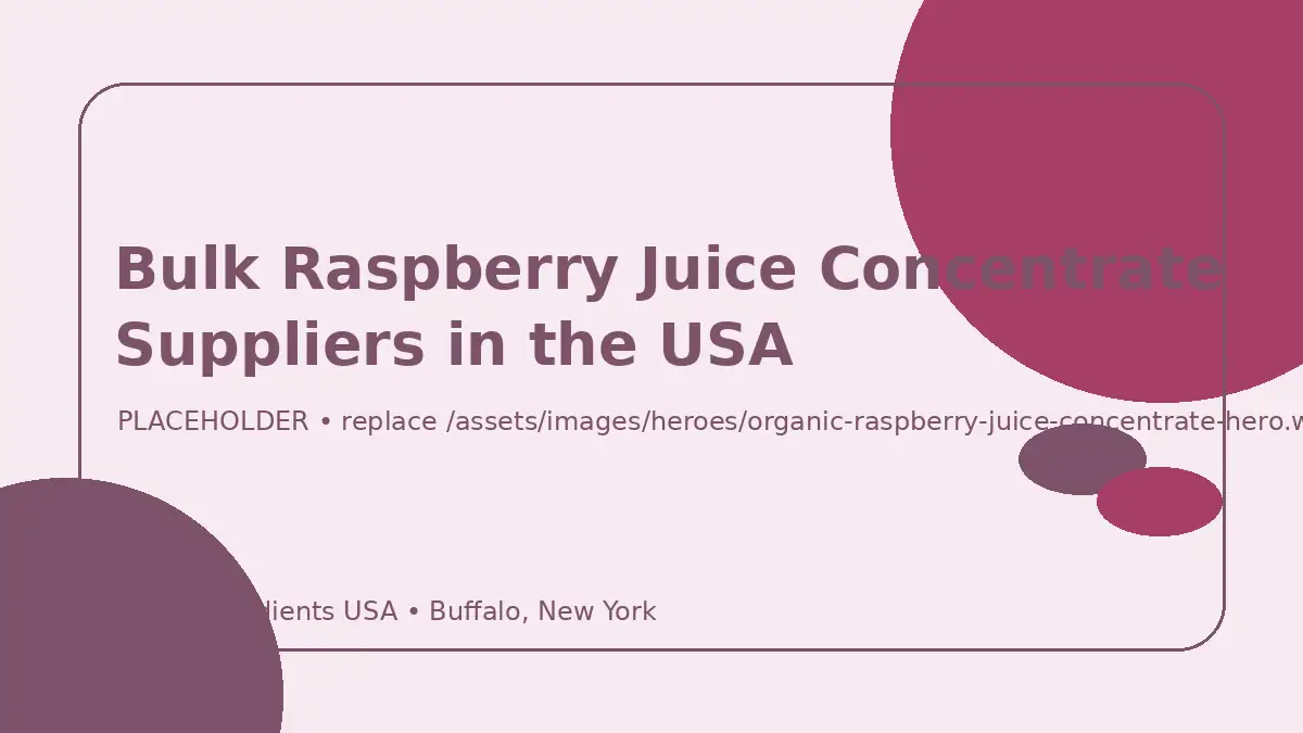 Bulk Raspberry Juice Concentrate Suppliers in the USA hero image placeholder