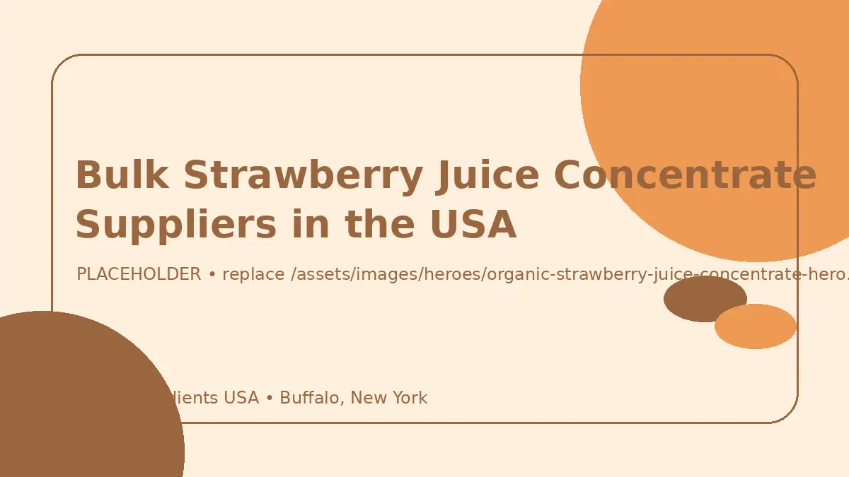 Bulk Strawberry Juice Concentrate Suppliers in the USA hero image placeholder