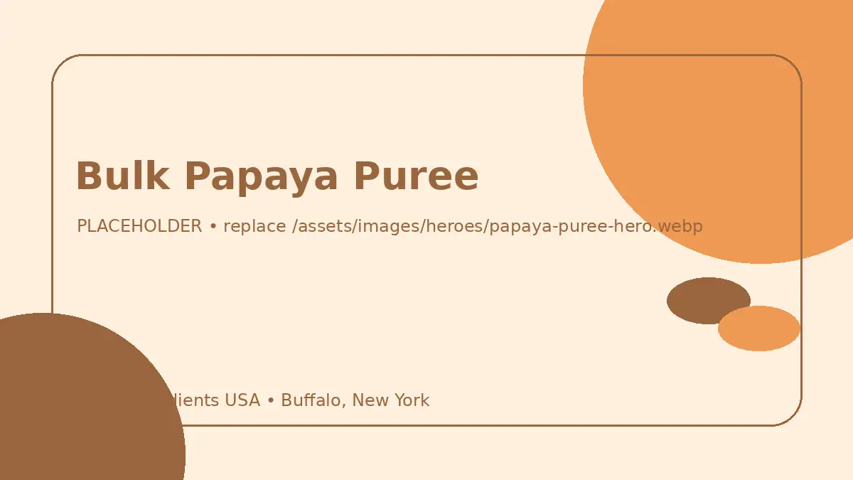 Bulk Papaya Puree hero image placeholder